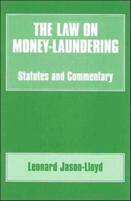 The Law on Money Laundering : Statutes and Commentary, Hardback Book
