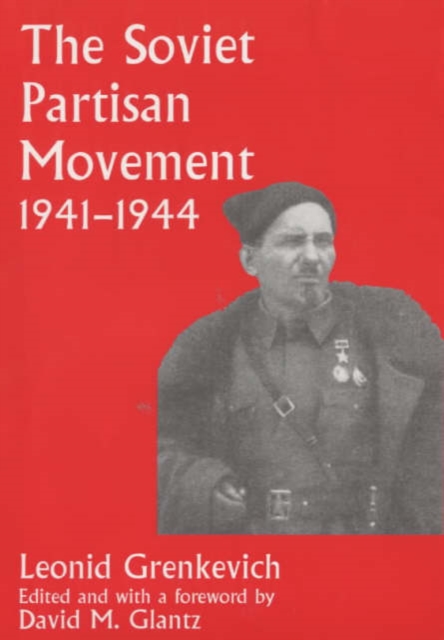 The Soviet Partisan Movement, 1941-1944 : A Critical Historiographical Analysis, Hardback Book