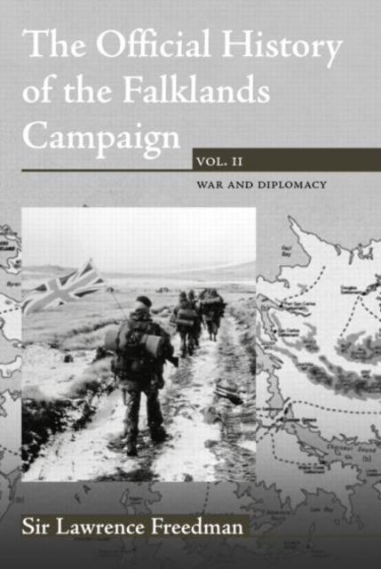 The Official History of the Falklands Campaign, Volume 2 : War and Diplomacy, Hardback Book