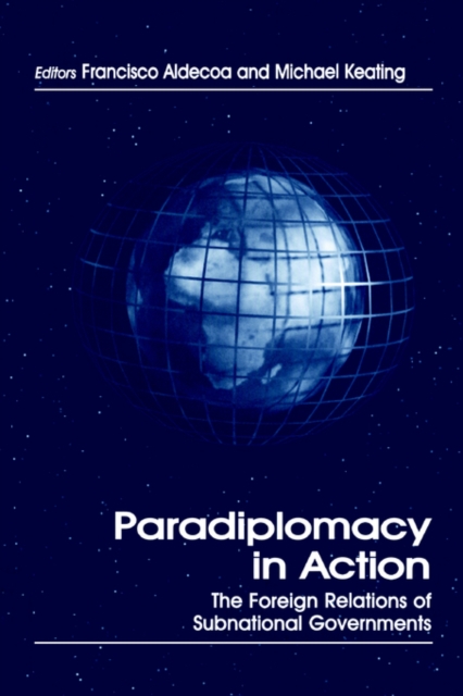 Paradiplomacy in Action : The Foreign Relations of Subnational Governments, Paperback / softback Book