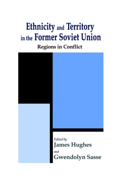 Ethnicity and Territory in the Former Soviet Union : Regions in Conflict, Paperback / softback Book