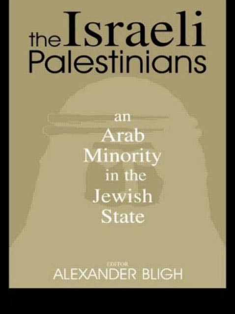 The Israeli Palestinians : An Arab Minority in the Jewish State, Paperback / softback Book