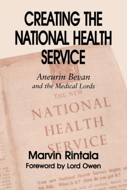 Creating the National Health Service : Aneurin Bevan and the Medical Lords, Paperback / softback Book