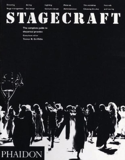 Stagecraft : The Complete Guide to Theatrical Practice, Paperback / softback Book