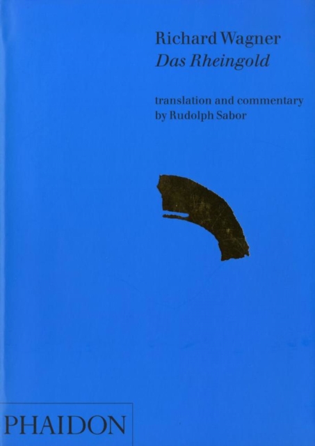 Richard Wagner : Das Rheingold, Translation and Commentary, Paperback / softback Book
