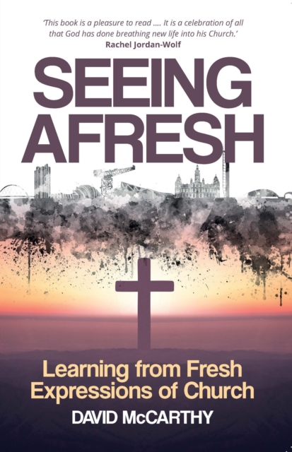 Seeing Afresh : Learning from Fresh Expressions of Church, EPUB eBook