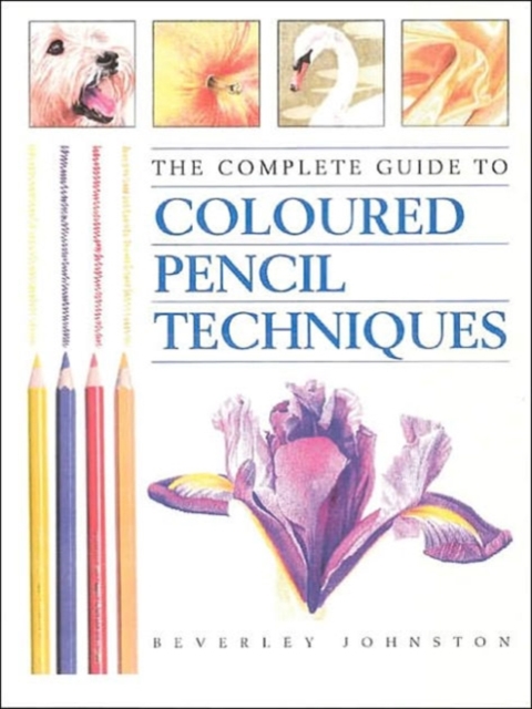 Complete Guide to Coloured Pencil Techniques, Paperback / softback Book