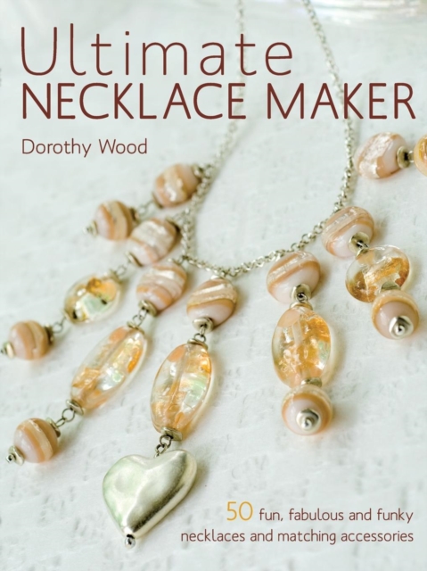 Ultimate Necklace Maker, Paperback / softback Book