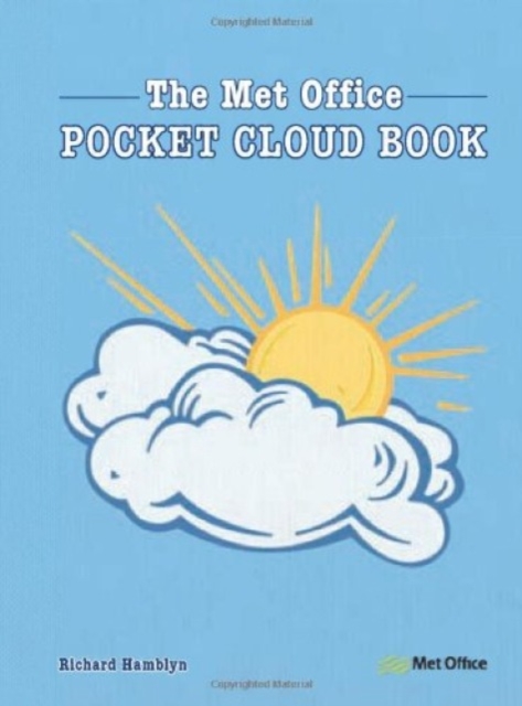 The Met Office Pocket Cloud Book : How to Understand the Skies in Association with the Met Office, Hardback Book