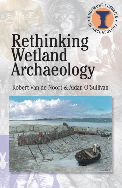 Rethinking Wetland Archaeology, Paperback / softback Book
