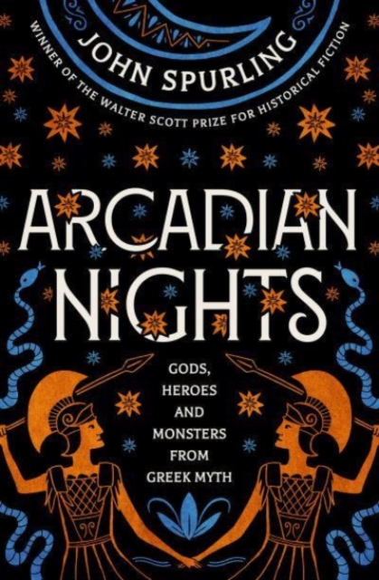 Arcadian Nights : Gods, Heroes and Monsters from Greek Myth - from the winner of the Walter Scott Prize for Historical Fiction, Paperback / softback Book