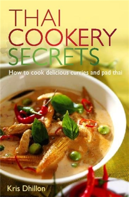 Thai Cookery Secrets : How to cook delicious curries and pad thai, Paperback / softback Book