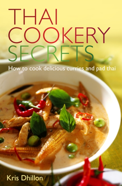 Thai Cookery Secrets : How to cook delicious curries and pad thai, EPUB eBook
