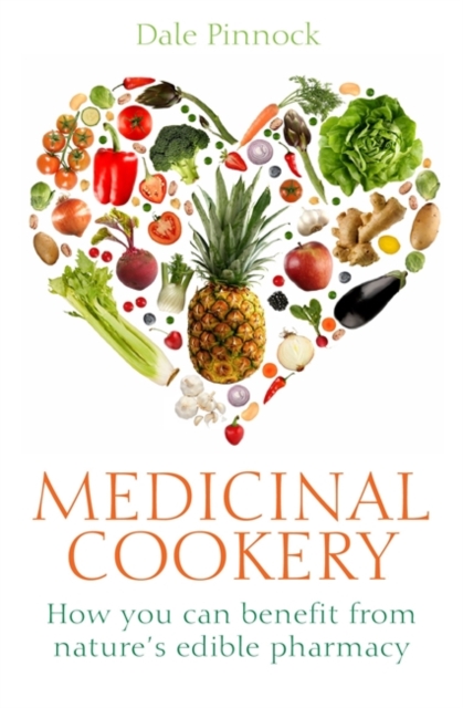 Medicinal Cookery : How You Can Benefit From Nature's Edible Pharmacy, Paperback Book