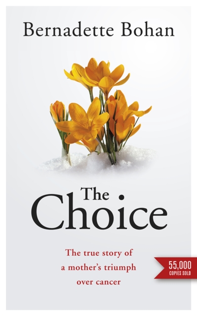 The Choice : The true story of a mother’s triumph over cancer, Paperback / softback Book