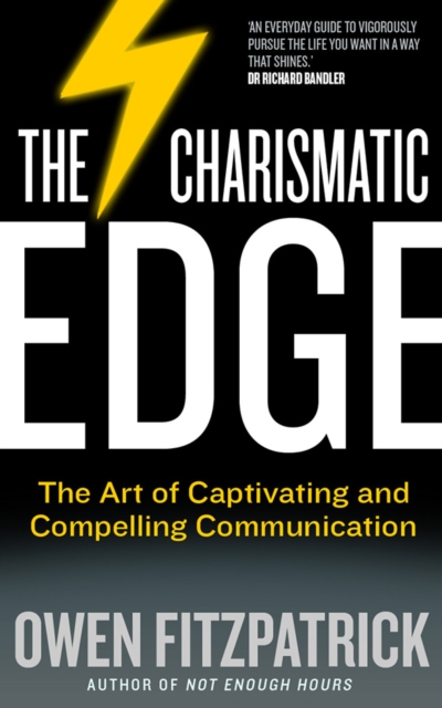 The Charismatic Edge : The Art of Captivating and Compelling Communication, Paperback / softback Book