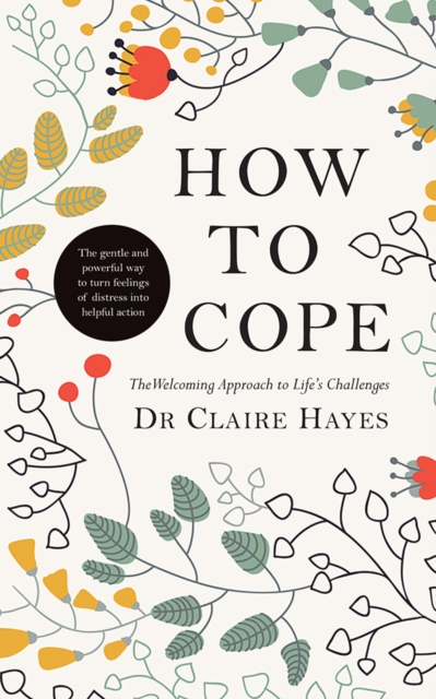 How to Cope : The Welcoming Approach to Life’s Challenges, Paperback / softback Book