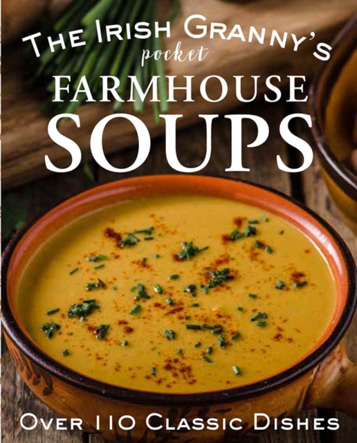 The Irish Granny's Pocket Farmhouse Soups, Hardback Book