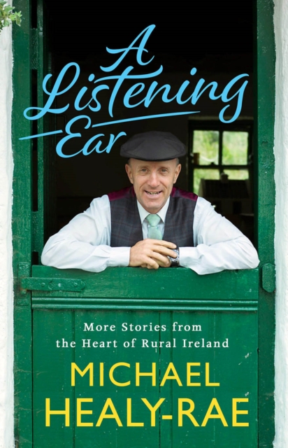 A Listening Ear : More Stories from the Heart of Ireland, Hardback Book