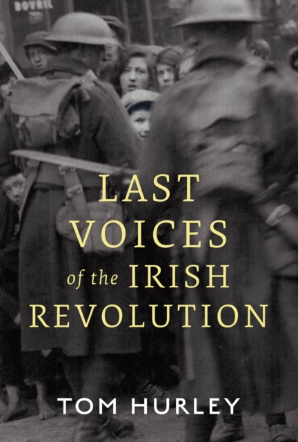 Last Voices of the Irish Revolution, EPUB eBook