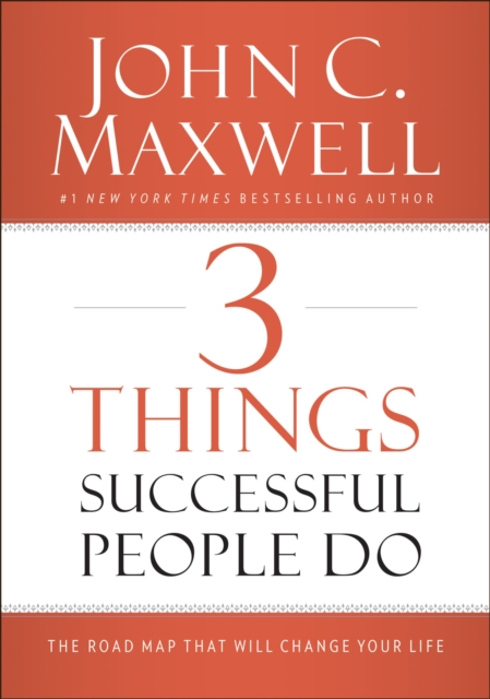 3 Things Successful People Do : The Road Map That Will Change Your Life, Hardback Book