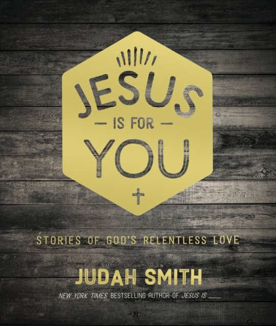 Jesus Is For You : Stories of God's Relentless Love, Hardback Book
