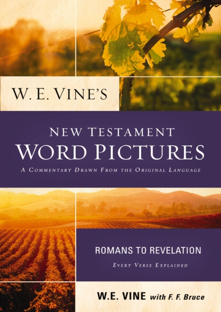 W. E. Vine's New Testament Word Pictures: Romans to Revelation, EPUB eBook