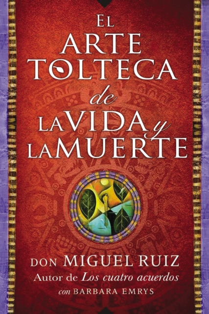 arte tolteca de la vida y la muerte (The Toltec Art of Life and Death - Spanish, EPUB eBook