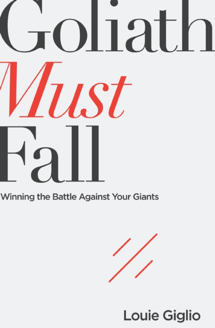 Goliath Must Fall : Winning the Battle Against Your Giants, EPUB eBook