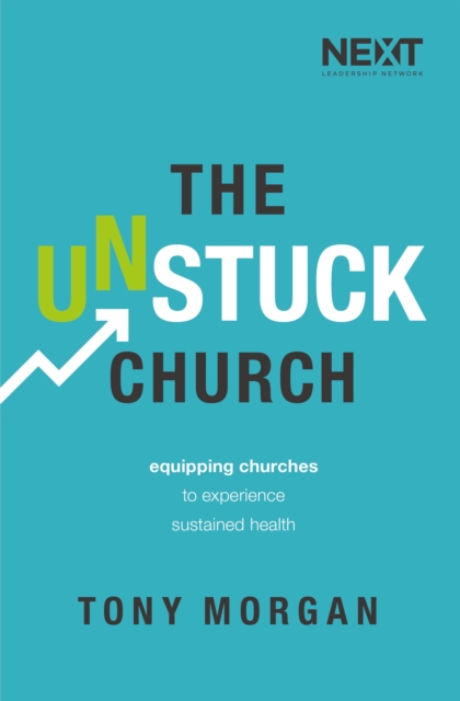 The Unstuck Church : Equipping Churches to Experience Sustained Health, EPUB eBook