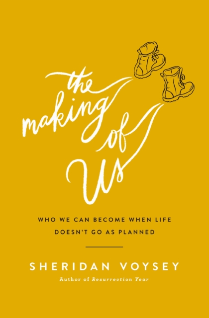 The Making of Us : Who We Can Become When Life Doesn't Go As Planned, EPUB eBook