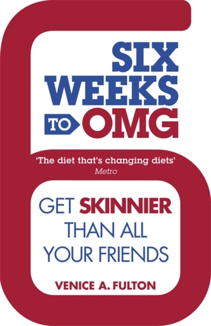 Six Weeks to OMG : Get skinnier than all your friends, Paperback / softback Book