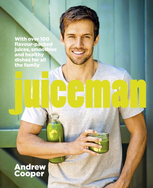 Juiceman : Over 100 healthy juice and smoothie recipes for all the family, Paperback / softback Book