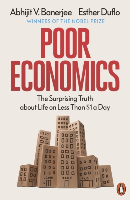 Poor Economics : The Surprising Truth about Life on Less Than $1 a Day, Paperback / softback Book
