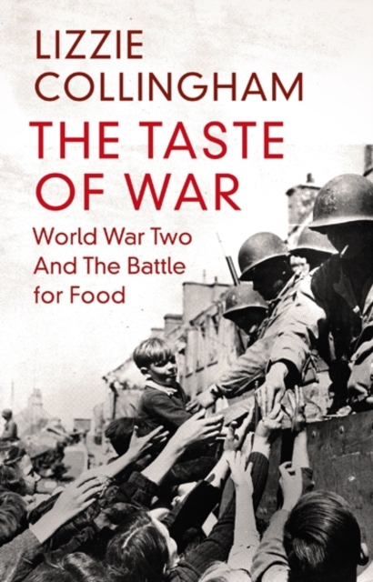 The Taste of War : World War Two and the Battle for Food, EPUB eBook
