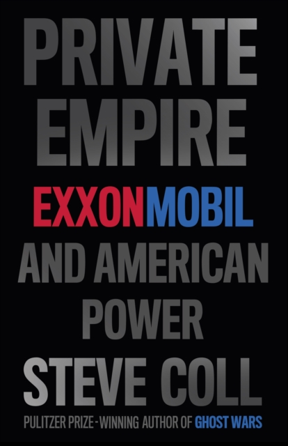 Private Empire : ExxonMobil and American Power, EPUB eBook