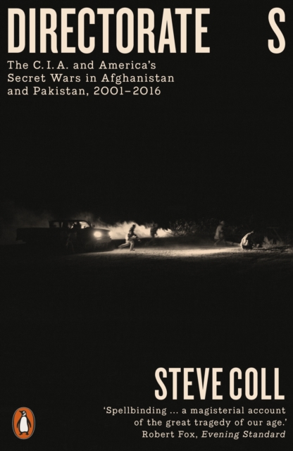 Directorate S : The C.I.A. and America's Secret Wars in Afghanistan and Pakistan, 2001-2016, Paperback / softback Book