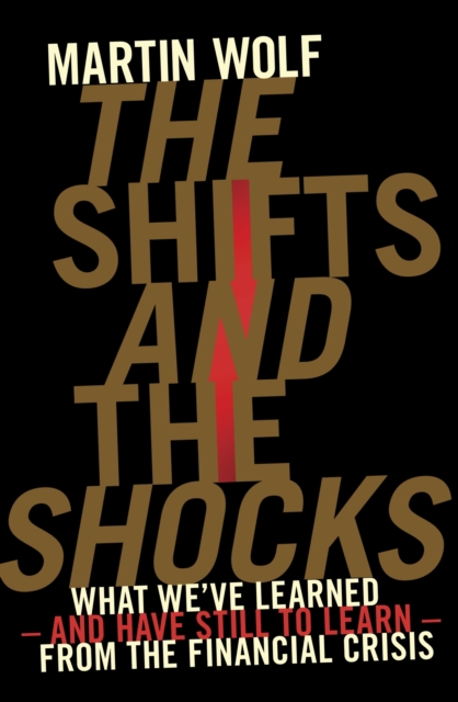 The Shifts and the Shocks : What we've learned   and have still to learn   from the financial crisis, EPUB eBook