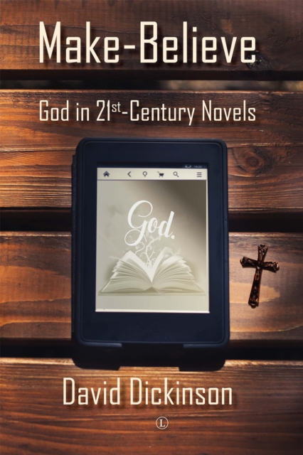 Make-Believe : God in 21st Century Novels, EPUB eBook