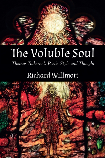 Voluble Soul : Thomas Traherne's Poetic Style and Thought, PDF eBook