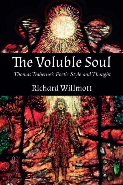 Voluble Soul : Thomas Traherne's Poetic Style and Thought, EPUB eBook