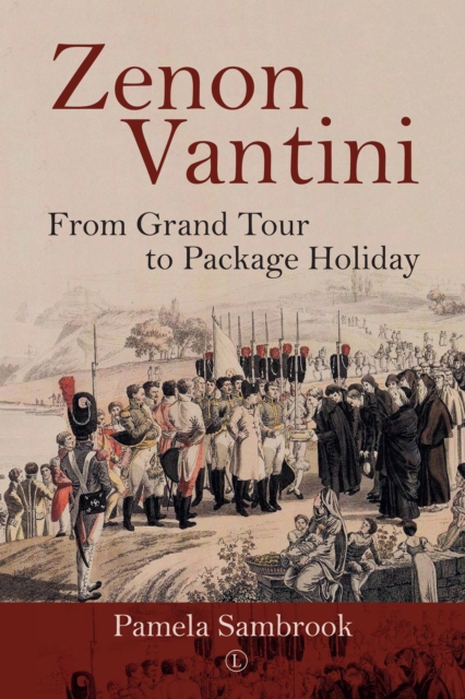 Zenon Vantini : From Grand Tour to Package Holiday, EPUB eBook
