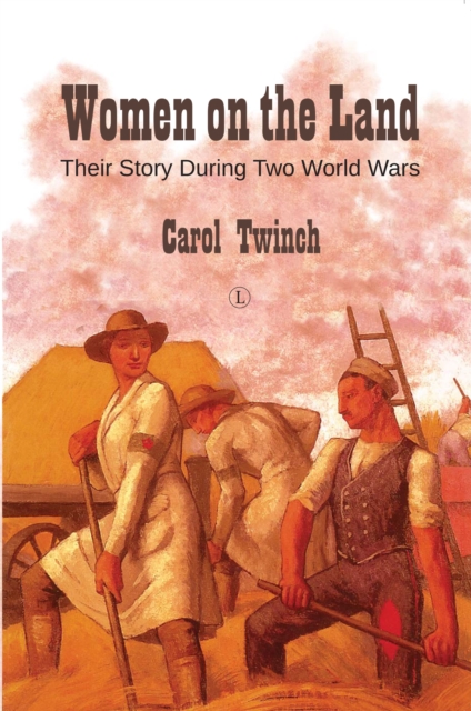 Women on the Land : Their Story During Two World Wars, Paperback / softback Book