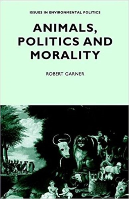 Animals, Politics and Morality, Paperback / softback Book