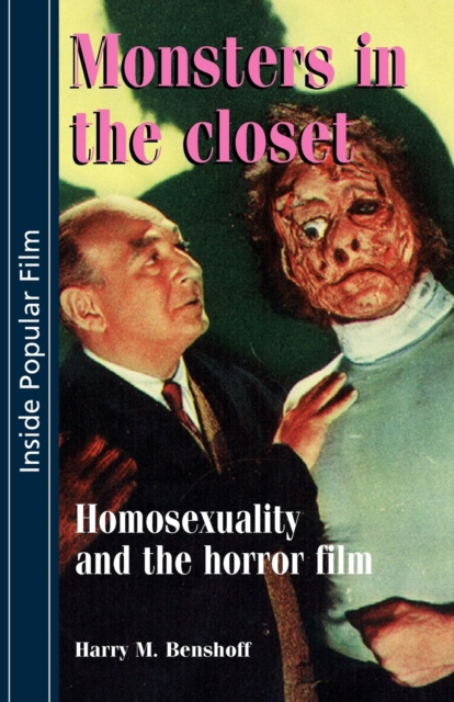 Monsters in the Closet : Homosexuality and the Horror Film, Paperback / softback Book