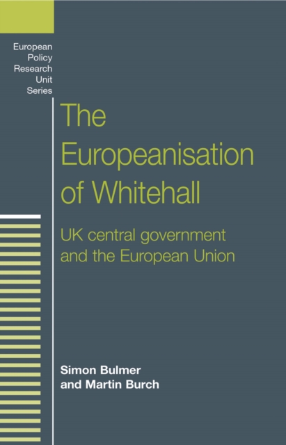 The Europeanisation of Whitehall : Uk Central Government and the European Union, Hardback Book