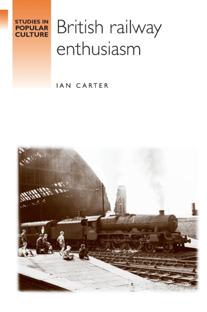 British Railway Enthusiasm, Paperback / softback Book