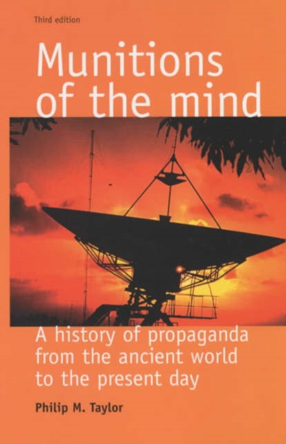 Munitions of the Mind : A History of Propaganda (3rd Ed.), Paperback / softback Book