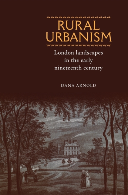Rural Urbanism : London Landscapes in the Early Nineteenth Century, Hardback Book