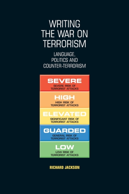 Writing the War on Terrorism : Language, Politics and Counter-Terrorism, Paperback / softback Book